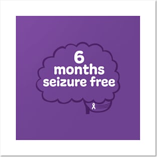 6 Months Seizure Free Posters and Art